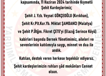 Kıymetli Şehit Kardeşlerimiz; Şehit J. Yzb. Veysel GÖKÇEOĞLU (Kırıkhan), Şehit Kr.Plt.Kur.Yb. Miktat ŞAMDANCI (Malatya) ve Şehit P.Ütğm. Fikret ÇETE’yi (Elazığ Serince Köyü) nin anma törenleri yapıldı.